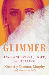 cover of the book Glimmer: A Story of Survival, Hope, and Healing