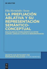 cover of the book La prefijación ablativa y su representación semántico-conceptual: Equivalencias interlingüísticas entre alemán, lenguas clásicas e iberorromances