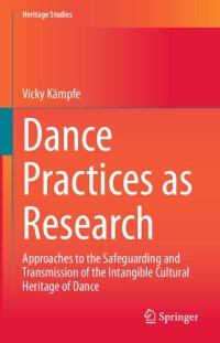 cover of the book Dance Practices as Research: Approaches to the Safeguarding and Transmission of the Intangible Cultural Heritage of Dance