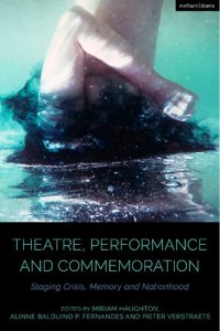 cover of the book Theatre, Performance and Commemoration: Staging Crisis, Memory and Nationhood