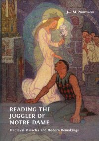 cover of the book Reading the Juggler of Notre Dame: Medieval Miracles and Modern Remakings