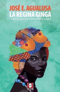 cover of the book La regina Ginga: e come gli africani inventarono il mondo