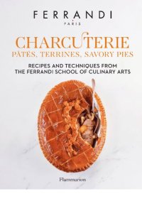 cover of the book Ferrandi - Charcuterie : Pâtés, Terrines, Savory Pies