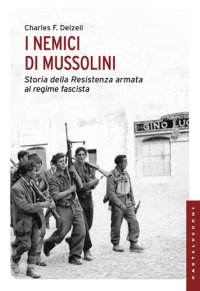 cover of the book I nemici di Mussolini: Storia della Resistenza armata al regime fascista