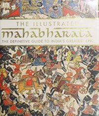 cover of the book The Illustrated Mahabharata: The Definitive Guide to India’s Greatest Epic