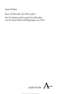 cover of the book Kant als Klassiker der Philosophie. Zur Produktion philosophischer Klassiker und zu ihren Editionsbedingungen um 1900