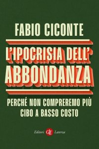 cover of the book L'ipocrisia dell’abbondanza. Perché non compreremo più cibo a basso costo