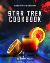 cover of the book Star Trek Cookbook: Keeping Up with The Cardassians