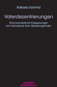 cover of the book Vaterdezentrierungen. Psychoanalytische Entgegnungen zum Fachdiskurs über ›Besatzungskinder‹