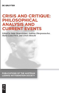 cover of the book Crisis and Critique: Philosophical Analysis and Current Events: Proceedings of the 42nd International Ludwig Wittgenstein Symposium