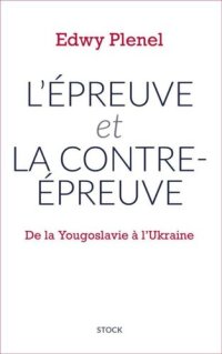 cover of the book L'Épreuve précédé de La Contre-épreuve : de la Yougoslavie à l'Ukraine