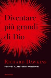 cover of the book Diventare più grande di Dio. Una guida all'ateismo per principianti