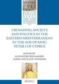 cover of the book Crusading, Society, and Politics in the Eastern Mediterranean in the Age of King Peter I of Cyprus