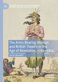 cover of the book The Arms-Bearing Woman and British Theatre in the Age of Revolution, 1789-1815