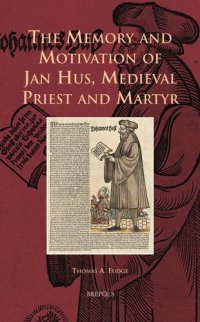 cover of the book The Memory and Motivation of Jan Hus, Medieval Priest and Martyr (Europa Sacra, 11)