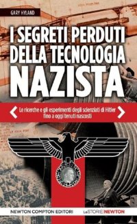 cover of the book I segreti perduti della tecnologia nazista