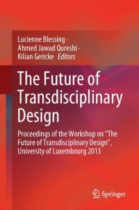 cover of the book The Future of Transdisciplinary Design: Proceedings of the Workshop on “The Future of Transdisciplinary Design”, University of Luxembourg 2013