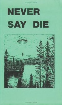 cover of the book Never Say Die: The Canadian Air Force Survival Manual