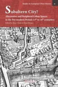 cover of the book Subaltern City? English; French: Alternative and Peripheral Urban Spaces in the Pre-modern Period (13th-18th Centuries)