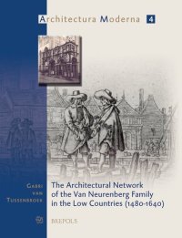 cover of the book The architectural network of the Van Neurenberg family in the Low Countries (1480-1640)