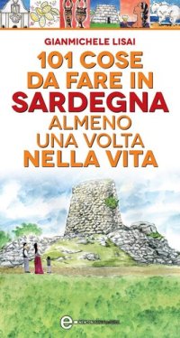 cover of the book 101 cose da fare in Sardegna almeno una volta nella vita