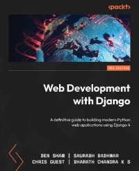 cover of the book Web Development with Django: A definitive guide to building modern Python web applications using Django 4