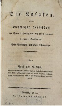 cover of the book Die Kosaken, oder Geschichte derselben von ihrem Ursprunge bis auf die Gegenwart, mit einer Schilderung ihrer Verfassung und Wohnplätze