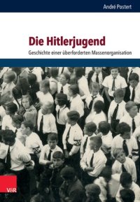 cover of the book Die Hitlerjugend: Geschichte Einer Uberforderten Massenorganisation (Schriften des Hannah-Arendt-Instituts fur Totalitarismusforschung, 68) (German Edition)