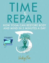 cover of the book Time to Repair: How yoga can restore body and mind in 5 minutes a day