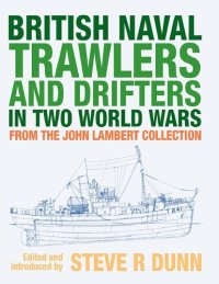 cover of the book British Naval trawlers and drifters in two World Wars: From the John Lambert Collection