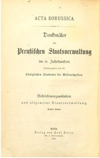 cover of the book Die Behördenorganisation und die allgemeine Staatsverwaltung Preußens im 18. Jahrhundert / Akten von 1701 bis Ende Juni 1714