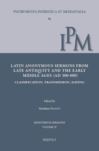 cover of the book Latin Anonymous Sermons from Late Antiquity and the Early Middle Ages (AD 300-800): Classification, Transmission, Dating