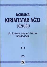 cover of the book Dobruca Kırımtatar Ağzı Sözlüğü. Dicționarul Graiului Tătar Dobrogean