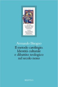 cover of the book Il metodo carolingio: Identità culturale e dibattito teologico nel secolo nono