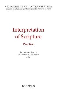 cover of the book Interpretation of Scripture: Practice: A Selection of Works of Hugh, Andrew, Richard, and Leonius of St Victor, and of Robert of Melun, Peter Comestor and Maurice of Sully