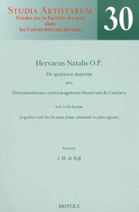 cover of the book Hervaeus Natalis O.P. De quattuor materiis sive Determinationes contra magistrum Henricum de Gandavo. Vol. I: De formis (together with his 'De unitate formae substantialis in eodem supposito'). A critical Edition from Selected Manuscripts