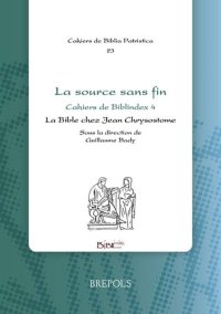 cover of the book La source sans fin: la Bible chez Jean Chrysostome