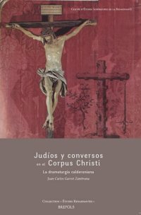 cover of the book Judíos y conversos en el Corpus Christi: la dramaturgia calderoniana