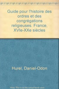 cover of the book Guide pour l'Histoire des ordres et des congrégations religieuses (France, XVIe, XXe siècles)