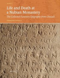 cover of the book Life and Death at a Nubian Monastery: The Collected Funerary Epigraphy from Ghazali (Nubia, 2) (Nubia: The Studies in the Archaeology and History of Northeast Africa, 2)