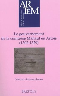 cover of the book Le gouvernement de la comtesse Mahaut en Artois (1302-1329)