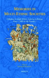 cover of the book Memories in Multi-Ethnic Societies: Cohesion in Multi-Ethnic Societies in Europe from C. 1000 to the Present, I