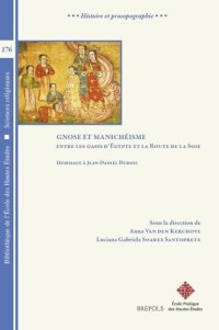 cover of the book Gnose et manichéisme: entre les oasis d'Egypte et la route de la soie : hommage à Jean-Daniel Dubois