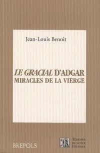 cover of the book Le gracial d'Adgar. Miracles de la vierge. Dulce chose est de Deu cunter