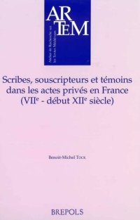 cover of the book Scribes, souscripteurs et témoins dans les actes privés en France ( VIIe- début du XIIe siècle )