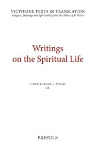 cover of the book Writings on the Spiritual Life: A Selection of Works of Hugh, Adam, Achard, Richard, Walter, and Godfrey of St Victor