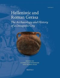 cover of the book Hellenistic and Roman Gerasa: The Archaeology and History of a Decapolis City (Jerash Papers) (French Edition) (Jerash Papers, 5) (English and French Edition)