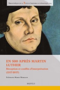 cover of the book En 500 après Martin Luther: réception et conflits d'interprétation (1517-2017) : colloque tenu à l'Institut catholique de Toulouse du 17 au 19 octobre 2017