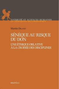 cover of the book Sénèque au risque du don. Une éthique oblative à la croisée des disciplines