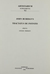 cover of the book John Buridan's Tractatus de infinito. Quaestiones super libros Physicorum secundum ultimam lecturam, Liber III, Quaestiones 14-19 An edition with an introduction and indexes